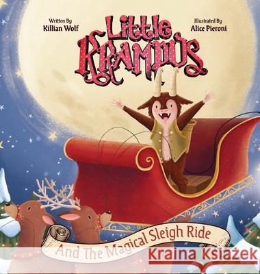Little Krampus and the Magical Sleigh Ride: A Children's Holiday Picture Book Killian Wolf, Alice Pieroni 9781951140038 Grim House Publishing