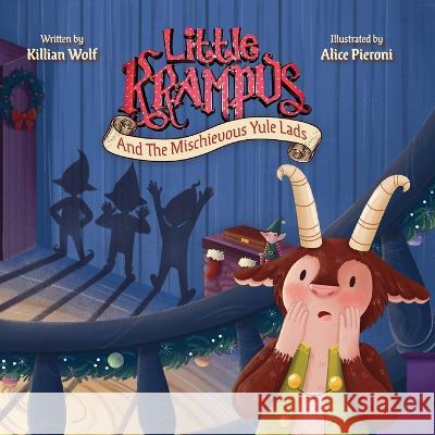 Little Krampus And The Mischievous Yule Lads Killian S. Wolf Alice Pieroni 9781951140120 Grim House Publishing