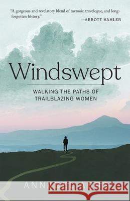 Windswept: Walking the Paths of Trailblazing Women Abbs, Annabel 9781951142704