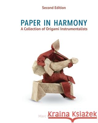 Paper in Harmony: A Collection of Origami Instrumentalists Marc Kirschenbaum 9781951146047 Fit to Print Pub.