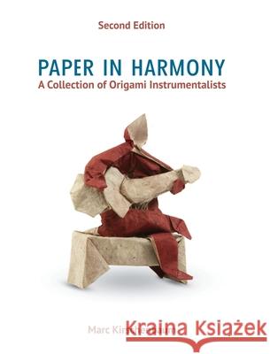 Paper in Harmony: A Collection of Origami Instrumentalists Marc Kirschenbaum 9781951146054 Fit to Print Pub.