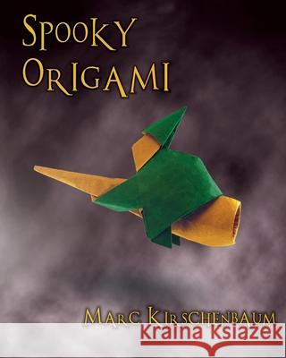 Spooky Origami Marc Kirschenbaum Marc Kirschenbaum Marc Kirschenbaum 9781951146092 Fit to Print Pub.