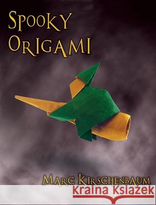 Spooky Origami Marc Kirschenbaum, Marc Kirschenbaum, Marc Kirschenbaum 9781951146108 Fit to Print Pub.