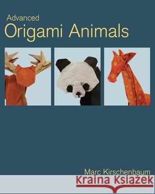 Advanced Origami Animals Marc Kirschenbaum Marc Kirschenbaum Marc Kirschenbaum 9781951146115 Fit to Print Pub.