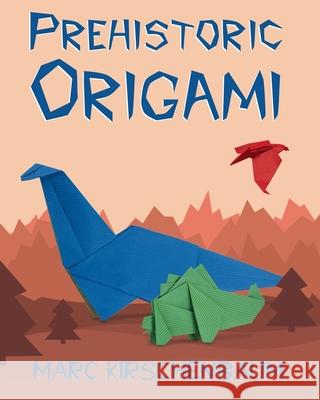 Prehistoric Origami Marc Kirschenbaum 9781951146191 Fit to Print Pub.