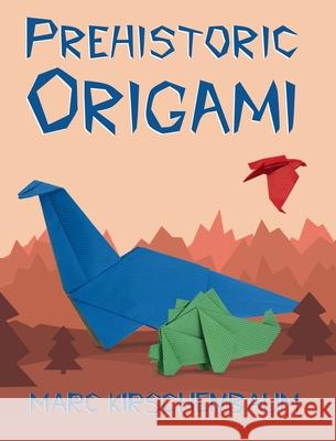 Prehistoric Origami Marc Kirschenbaum 9781951146207 Fit to Print Pub.