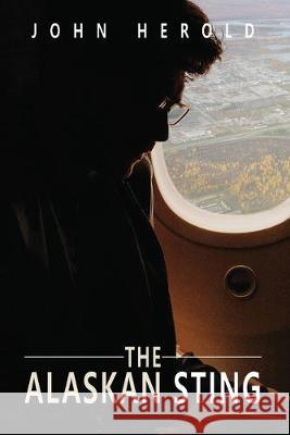 The Alaskan Sting John Herold 9781951147181 Rustik Haws LLC