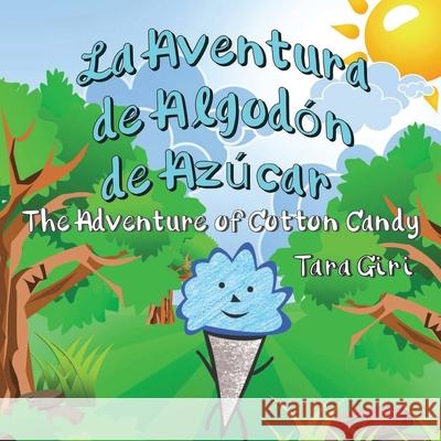 La Aventura de Algodón de Azúcar: The Adventure of Cotton Candy Giri, Tara 9781951147228