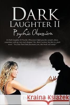 Dark Laughter II: Psychic Obsession Halloway, Eve 9781951147280 Rustik Haws LLC