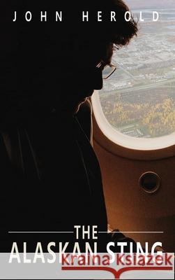 The Alaskan Sting John Herold 9781951147341 Rustik Haws LLC