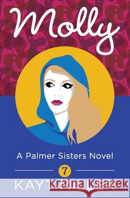 Molly: A Palmer Sisters Book 7 Miller, Kayt 9781951162016 Linda Dainty