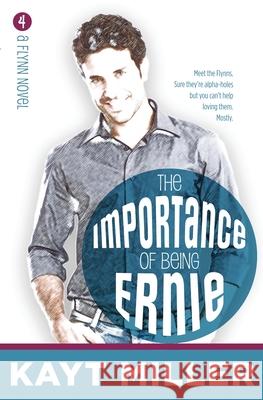 The Importance of Being Ernie: The Flynns Book 4 Kayt Miller 9781951162122 Linda Dainty
