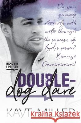 Double-Dog Dare: Pick-up Lines Book 3 Kayt Miller 9781951162276 Linda Dainty