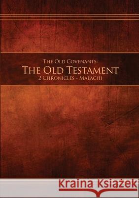 The Old Covenants, Part 2 - The Old Testament, 2 Chronicles - Malachi: Restoration Edition Paperback Restoration Scriptures Foundation 9781951168018