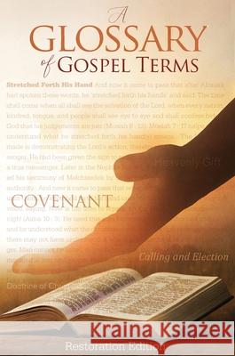 Teachings and Commandments, Book 2 - A Glossary of Gospel Terms: Restoration Edition Hardcover Restoration Scriptures Foundation 9781951168070 Restoration Scriptures Foundation
