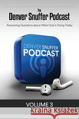 The Denver Snuffer Podcast Volume 3: 2020-2021 Denver C Snuffer, Restoration Archive 9781951168803 Restoration Archive