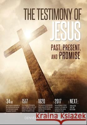 The Testimony of Jesus: Past, Present, and Promise Denver C Snuffer, Restoration Archive 9781951168827 Restoration Archive