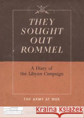 They Sought Out Rommel: A Diary of the Libyan Campaign Army, British 9781951171070 Tank Archives Press