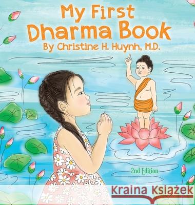 My First Dharma Book: A Children's Book on The Five Precepts and Five Mindfulness Trainings In Buddhism. Teaching Kids The Moral Foundation Christine H. Huynh 9781951175146 