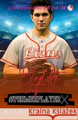 Blind Date with a #FORMERPLAYER Nikki a. Lamers 9781951185336 Frey Dreams