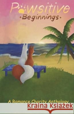 Pawsitive Beginnings Jordyn Barnes E. N. Chanting Melanie Jayne 9781951185466 Frey Dreams Publications