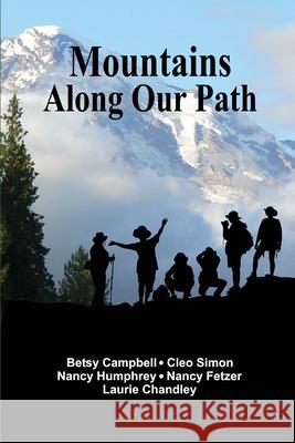 Mountains Along Our Path Betsy Campbell Cleo Simon Nancy Humphrey 9781951188146 Hallard Press LLC