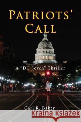 Patriots\' Call Carl R. Baker 9781951188658 Hallard Press LLC