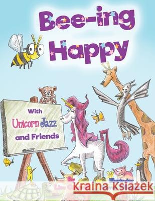 Beeing Happy with Unicorn Jazz and Friends Lisa Caprelli, Davey Villalobos 9781951203009