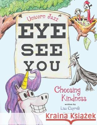 Unicorn Jazz Eye See You: Choosing Kindness Davey Villalobos Lisa Caprelli 9781951203108 Happy and Fun Lifestyle LLC