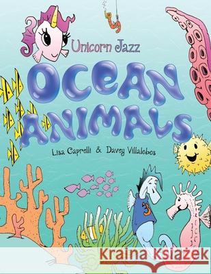 Ocean Animals: Unicorn Jazz Unicorn Book Series Caprelli                                 Davey Villalobos Amanda Keaton 9781951203177 Happy Lifestyle Online