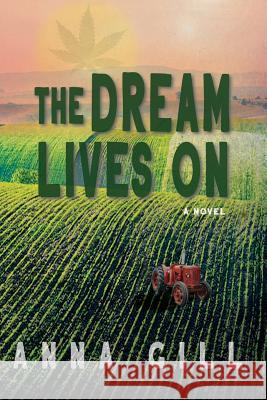 The Dream Lives On Anna Gill 9781951212049 Cordgrass Publishing