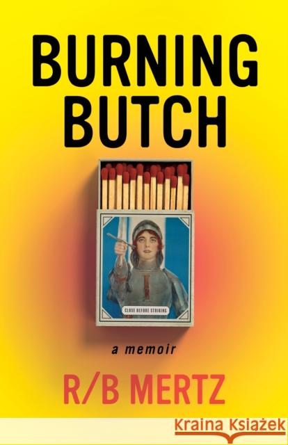 Burning Butch  9781951213503 Unnamed Press