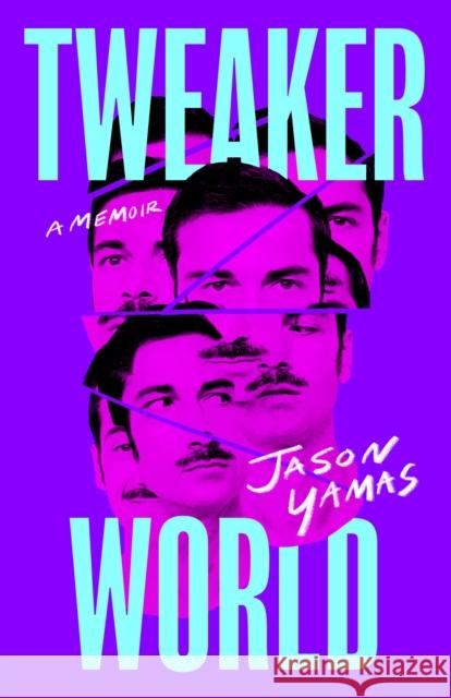 Tweakerworld: A Memoir Jason Yamas 9781951213701 Unnamed Press