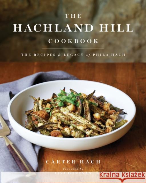 The Hachland Hill Cookbook: The Recipes & Legacy of Phila Hach Hach, Carter 9781951217457 Blue Hills Press