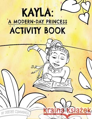 Kayla: A Modern-Day Princess Activity Book Deedee Cummings 9781951218355