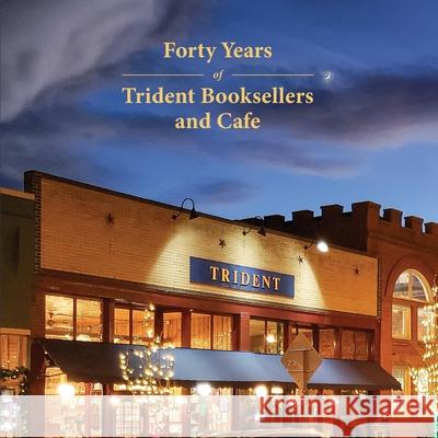 Forty Years of Trident Booksellers and Cafe Liz Whitman 9781951226084