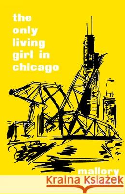 The Only Living Girl in Chicago Mallory Smart 9781951226121