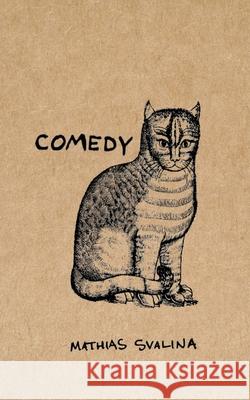 Comedy Mathias Svalina 9781951226244 Trident Business Partners