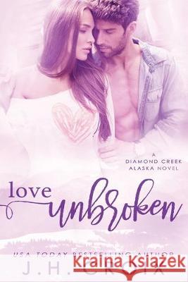 Love Unbroken J. H. Croix 9781951228064 Frisky Fox Publishing, LLC