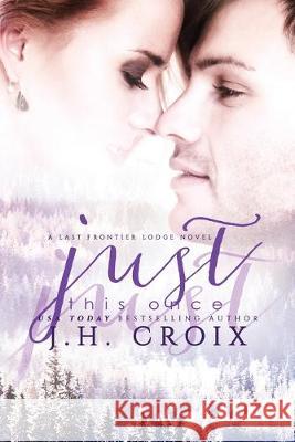 Just This Once J H Croix 9781951228187 Frisky Fox Publishing, LLC