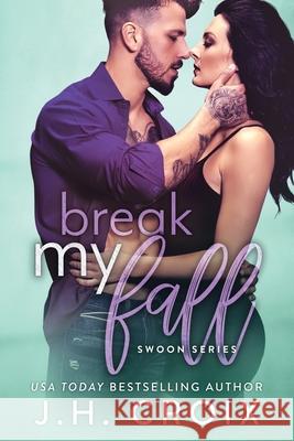 Break My Fall J. H. Croix 9781951228545 Frisky Fox Publishing, LLC