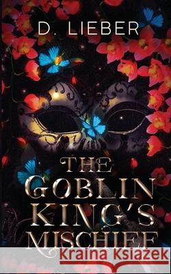 The Goblin King's Mischief D. Lieber 9781951239329