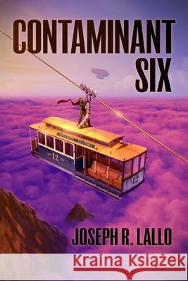 Contaminant Six Joseph R Lallo 9781951240035