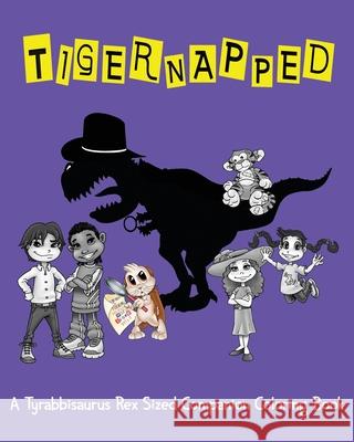 Tigernapped: A Tyrabbisaurus Rex Sized Companion Coloring Book A. J. Culey Jeanine Henning 9781951247034