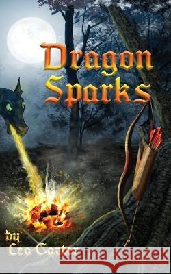 Dragon Sparks Lea Carter Daniel Manfredini 9781951248017 Lea Carter