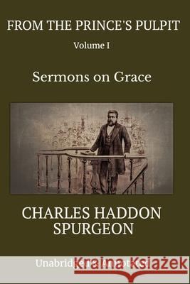 From the Prince's Pulpit: Sermons on Grace Charles Haddon Spurgeon 9781951252045 McGahan Publishing House