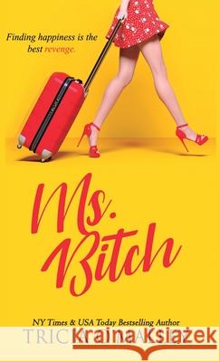 Ms. Bitch: Finding happiness is the best revenge. Tricia O'Malley Christina Boys Elayne Morgan 9781951254117