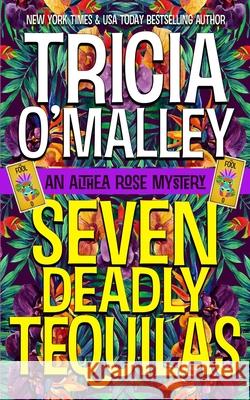 Seven Deadly Tequilas Tricia O'Malley 9781951254209 Lovewrite Publishing