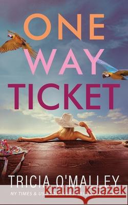 One Way Ticket: A romantic beach read O'Malley, Tricia 9781951254285