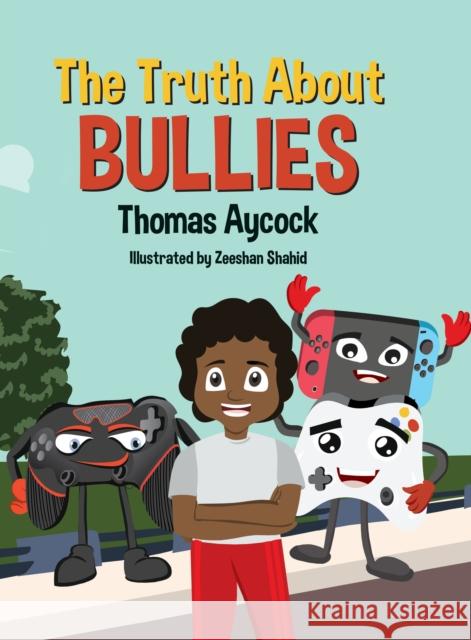 The Truth about Bullies Thomas Aycock 9781951257262 Young Authors Publishing